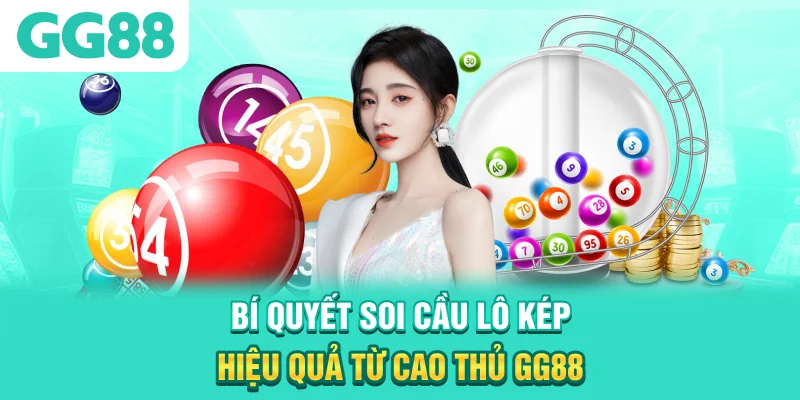 Bí quyết soi cầu lô kép hiệu quả từ cao thủ GG88