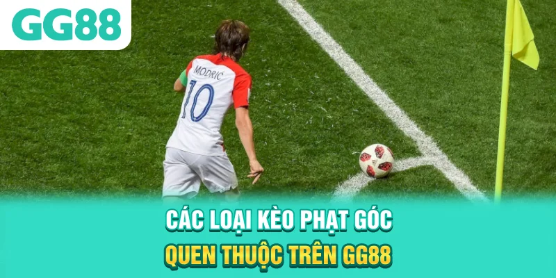 Các loại kèo phạt góc quen thuộc trên GG88