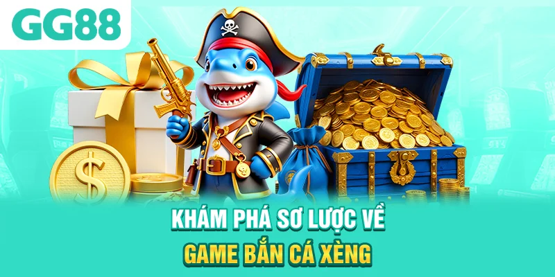 Khám phá sơ lược về game bắn cá xèng