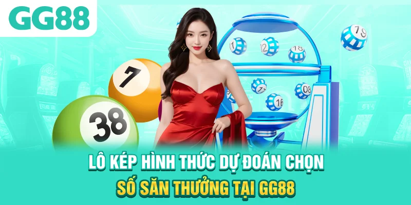 Lô Kép - Hình Thức Dự Đoán Chọn Số Săn Thưởng Tại GG88