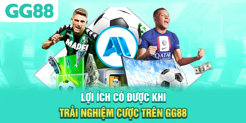 Lợi ích có được khi trải nghiệm cược trên GG88