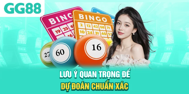 Lưu ý quan trọng để dự đoán chuẩn xác