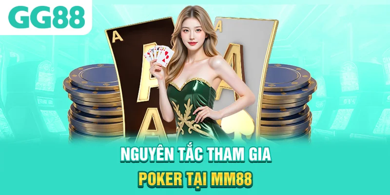 Nguyên tắc tham gia Poker tại MM88