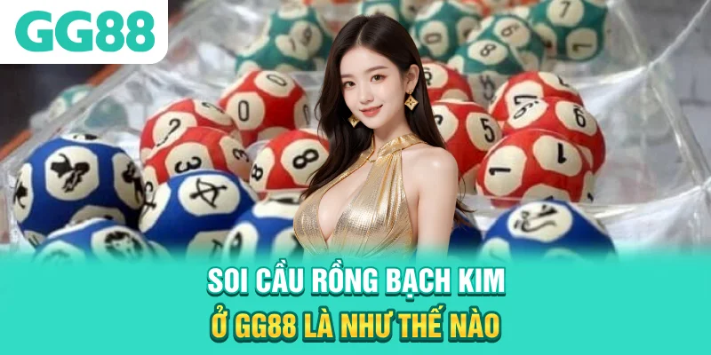 Soi cầu rồng bạch kim ở GG88 là như thế nào