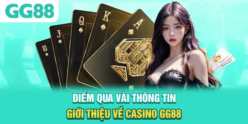 Điểm qua vài thông tin giới thiệu về Casino GG88