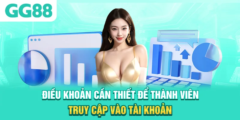 Điều khoản cần thiết để thành viên truy cập vào tài khoản