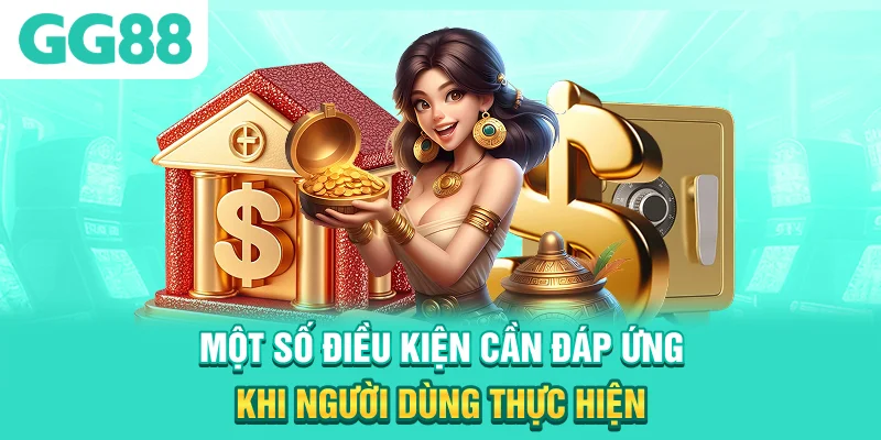 Một số điều kiện cần đáp ứng khi người dùng thực hiện