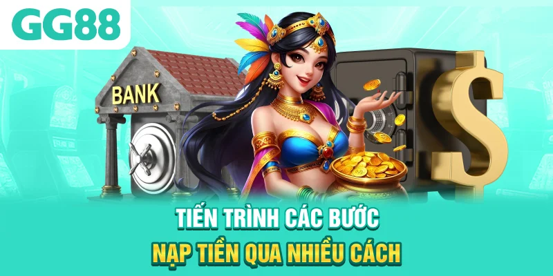 Tiến trình các bước nạp tiền qua nhiều cách
